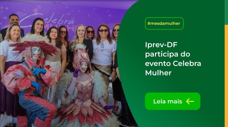 Capa da notícia: Iprev-DF celebra o mês da mulher no evento “Celebra Mulher 2025”